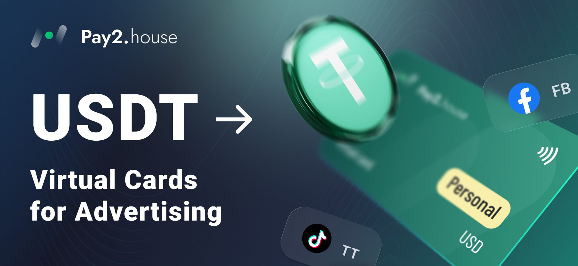 Meta/TikTok require a card: how Pay2.House turns USDT into virtual cards for advertising